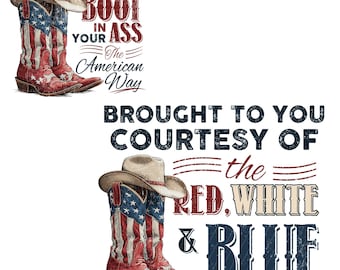 We'll Put A Boot In Your Ass Png, It's The American Way PNG, Red White & Blue Png, Brought To You Courtesy Png, 4th Of July Png, America Png