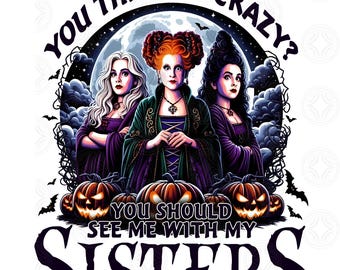 Halloween Bad Witches Png, You Should See Me With My Sisters Png, Retro Witches Movie Png, Halloween Sisters Png