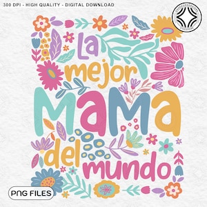 Puede incluir: Un diseño gráfico colorido con flores y el texto "La mejor mama del mundo".