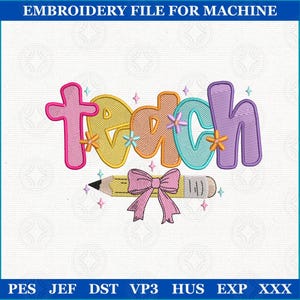 May include: An embroidery file for machine with the word "teach" in colorful, bubble letters. The letter "t" is pink, "ea" is yellow and orange, "ch" is teal and purple. A yellow pencil with a pink bow is below the word.