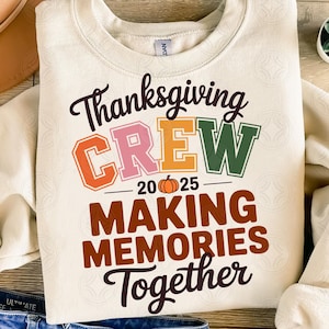 Thanksgiving Crew 2025 Png, Fall Family Sublimation, Autumn Pumpkin Png, Making Memories Together Png, Matching Thanksgiving Shirt Design