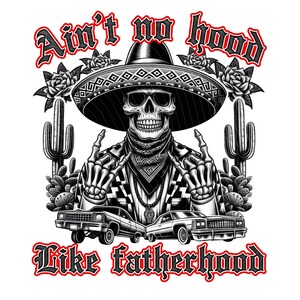 Retro Skeleton Mexican Dad Png, Ain’t No Hood Like Fatherhood Png, Papa Latino Png, Chicano Png, Father’s Day Png, El Papa Mas Chingon Png