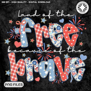 Land Of The Free Because Of The Brave Png, 4th of July Png, Floral America Png, Coquette Bow Png, Patriotic Independence Day , Digital File