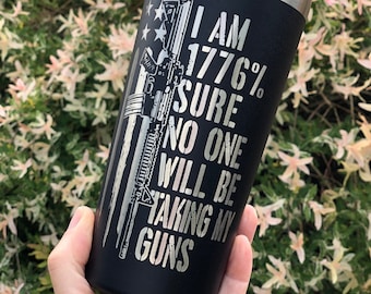 Tumbler Double Walled 20oz Guns 1776% Not Taking My Guns Engraved Tumbler