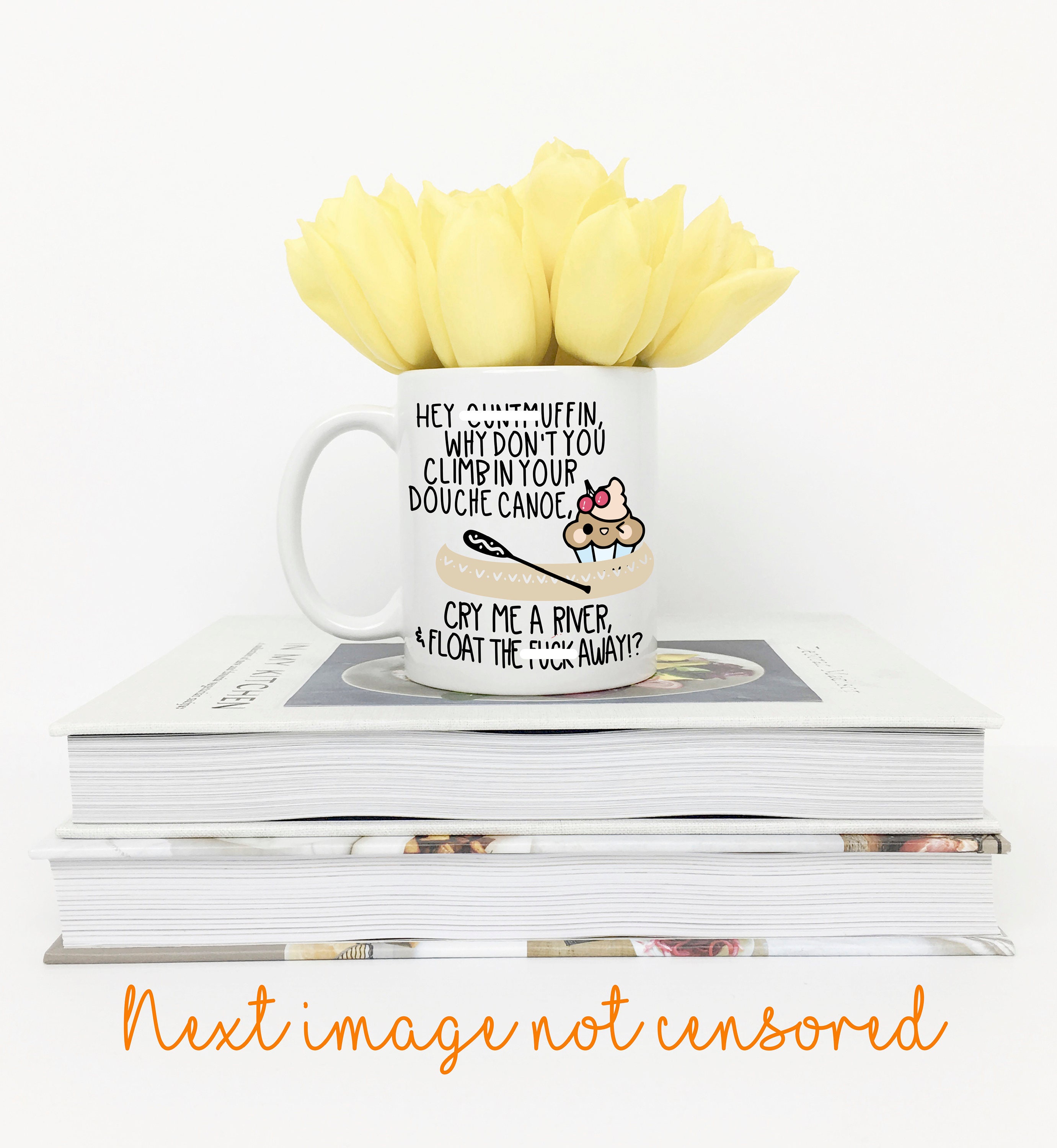Funny Coffee Mug Hey Cuntmuffin Climb in Your Douche Canoe 