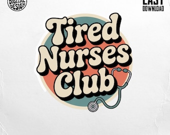 Tired Nurses Club PNG: Retro Nurse Sublimation Design (Digital Download)