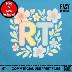 May include: A digital graphic with the letters "RT" in pastel colors, surrounded by floral elements. The design includes the text "PNG & SVG included", "EASY DOWNLOAD", "COMMERCIAL USE PRINT FILES", and "INSTANT DOWNLOAD" on a blue background.
