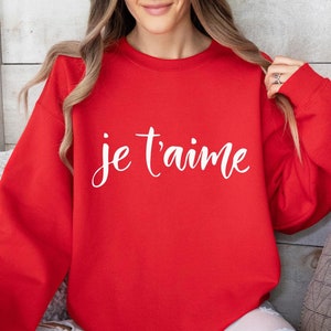 Je T'aime Sweatshirt, French Love Valentine's Day Gift