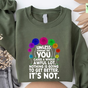 A meno che a qualcuno come te non importi un granché, niente migliorerà. Non è così, la felpa Lorax, la maglietta Parlo per gli alberi,