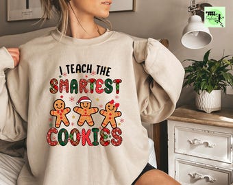 Sweatshirt I Teach The Smartest Cookies, sweater kerstleraar, sweater leraar, kerstcadeau, slimste koekjes, peperkoek-T-shirt