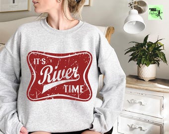 It's River Time Sweatshirt, Camping & Hiking Graphic