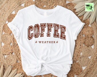 Coffee Weather Varsity Shirt, Cozy Fall Season Tee
