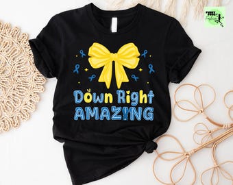 Down Right Amazing Shirt, Down Syndrome Awareness Shirt, Down Syndrome Support Shirt, Down Syndrome Day, Extra Chromosome Shirt, T21 Shirt