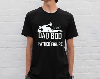 It's Not a Dad Bod Father Figure Shirt, Father's Day Gift