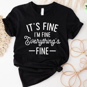 It&#39;s Fine I&#39;m Fine Everything is Fine Shirt, Introvert Tee, Funny Shirt, Sarcastic Shirt, I&#39;m Fine, Everything is Fine Shirt, Mental Shirt
