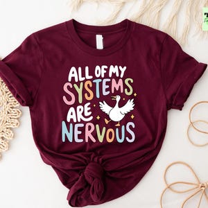 All Of My Systems Are Nervous Shirt, Trendy Popular Tshirt, Funny Mental Health Tee, Silly Goose Shirt, Anxious Goose Sweatshirt