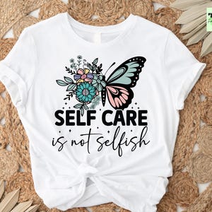 Self Care Is Not Selfish Shirt, Mental Health Awareness Shirt, Therapist Shirt, Mental Health Shirt, Psychologist Shirt, Self Love