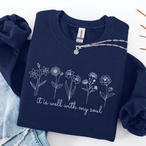 It Is Well with My Soul Sweatshirt, Bible Verse Sweater, Christian Faith Crewneck, Religious Wildflower Sweater Inspirational Gift For Women