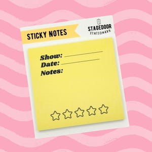 May include: Yellow sticky note with the text "Sticky Notes" and "Stage Door Stationary" at the top. The note has lines for "Show", "Date", and "Notes" and five black stars at the bottom.