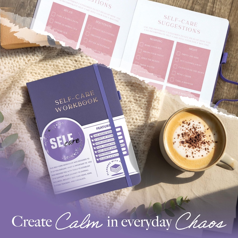 May include: A purple self-care workbook with the words "Self-Care Workbook" in gold lettering. The workbook is open to pages with self-care suggestions. A cup of coffee sits nearby. The image also includes the text "Create Calm in everyday Chaos."