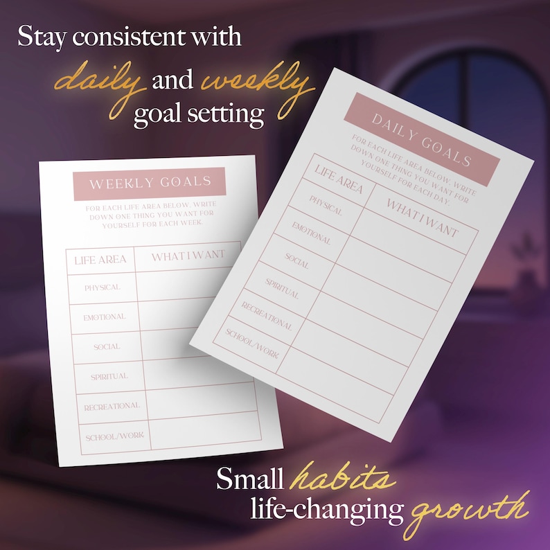 May include: Two white goal-setting worksheets with pink headers and text. One is labeled "Weekly Goals" and the other "Daily Goals." The worksheets have sections for "Life Area" and "What I Want." The image includes the text "Stay consistent with daily and weekly goal setting."