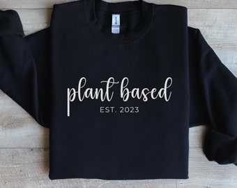 Personalized Plant Based Sweatshirt Vegan Sweatshirt Gift For Vegan Mom Sweatshirt For Vegan Holiday Gifts Vegan Gift For Vegan Girl Gift