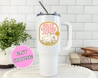 Silly Goose Juice Tumbler Cute 40 oz Tumbler Funny Tumbler Gift Sarcastic Person Gift Silly Goose Gift Silly Goose Tumbler Custom Tumbler