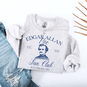 Edgar Allan Poe Sweatshirt Edgar Poe Lovers Gift Poe Sweater Edgar Allen Poe Lover Gift Edgar Poe Shirt Poetry Lovers Edgar Allan Poe Gift