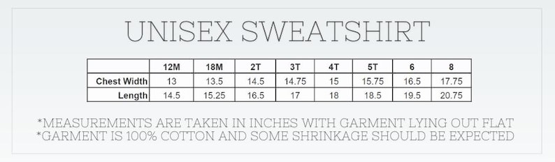 May include: A white graphic with the text "UNISEX SWEATSHIRT" and a size chart. The chart lists chest width and length measurements in inches for sizes 12M to 8. The text also states the garment is 100% cotton.
