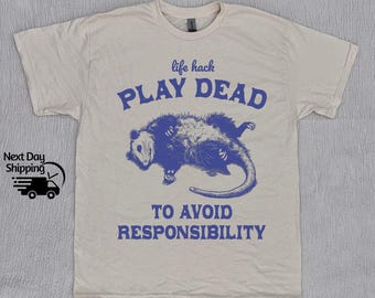 Retro Funny Possum Shirt, Life Hack Play Dead To Avoid Responsibility Funny T-Shirt, Funny Teenager Tee, Funny Young Men Gift