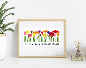 K.I.S.S. Keep it Simple Stupid 8x10 PRINT