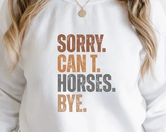 Funny Horse Lover: Sorry Can't Horses Bye