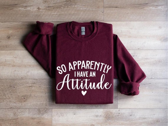 Sassy T-Shirt, Funny Shirts For Women, Sarcastic Shirt, Funny Quotes Shirt, So Apparently I Have An Attitude Shirt, Funny Women Shirt