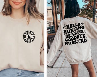 Hunting Season Sweatshirt, Funny Husband Sweater,New Hunting Sweater, Women Hunting Sweater Gift, Hello Hunting Season Goodbye Husband