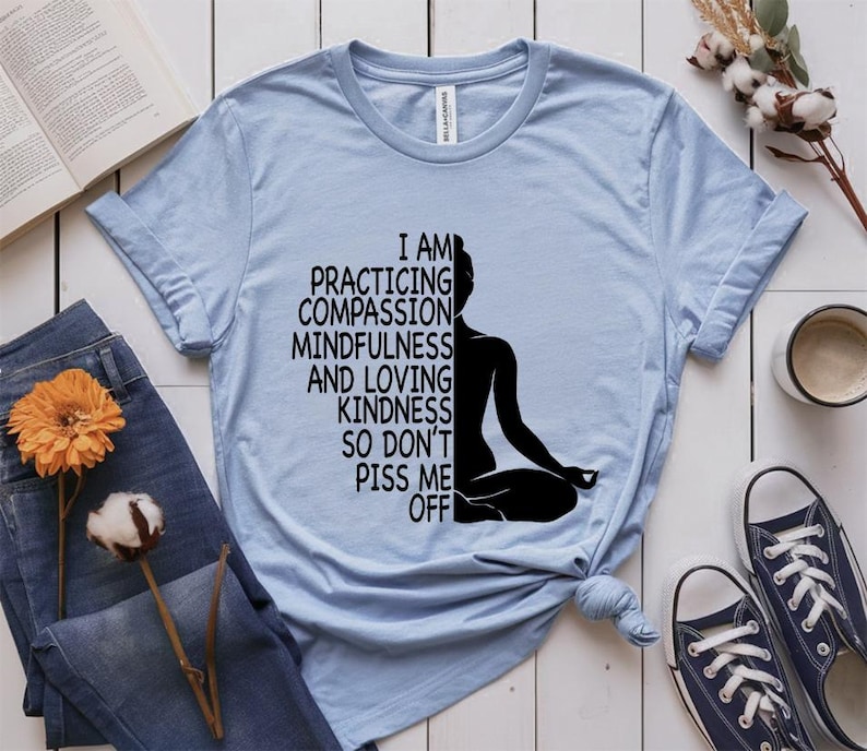 Funny Yoga T shirt Compassion Mindfulness Kindness Etsy funny-yoga-t-shirt-compassion-mindfulness-kindness-etsy