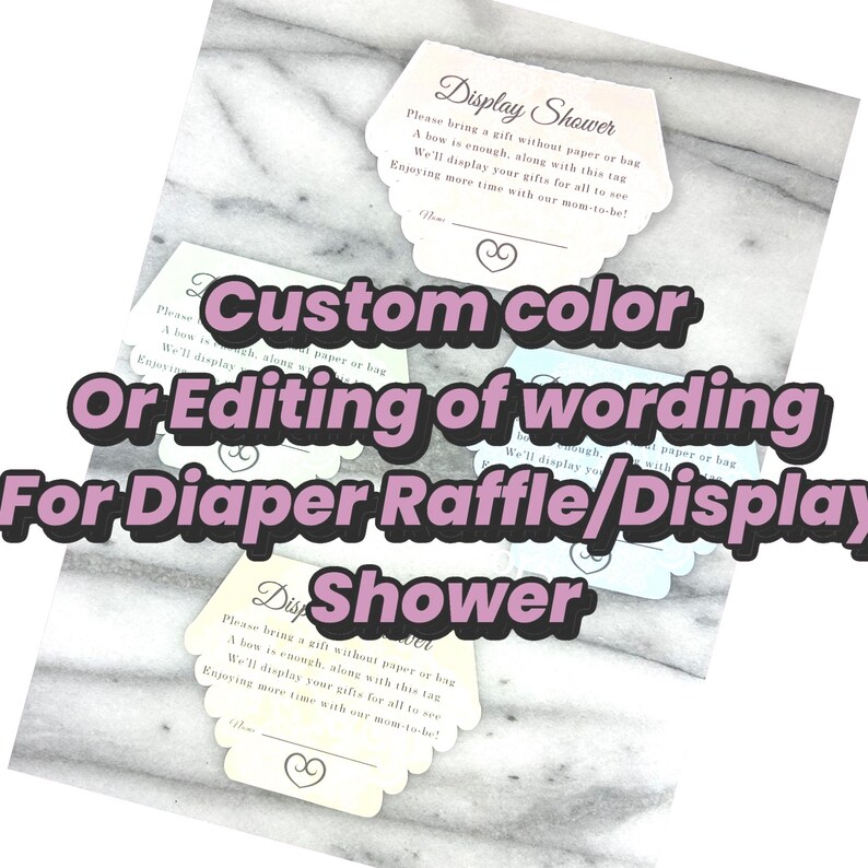 May include: A collection of small, scalloped-edge cards with text, including "Display Shower" and "For Diaper Raffle/Display Shower." The cards are in pastel shades, with text in a classic font. The image also includes text that says "Custom color Or Editing of wording."