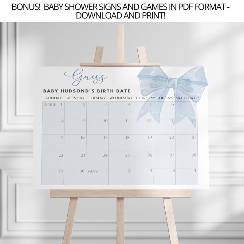May include: A blue and white baby shower game sign with a watercolor bow on top. The sign says "Guess Baby Hudson's Birth Date" and has a calendar with the month of April and the beginning of May.