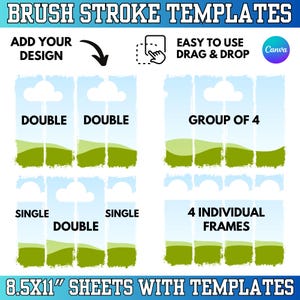 May include: A graphic with the text "BRUSH STROKE TEMPLATES" and "ADD YOUR DESIGN". It shows templates with blue skies, white clouds, and green fields. Text includes "DOUBLE", "GROUP OF 4", "SINGLE", and "4 INDIVIDUAL FRAMES". The sheets are 21.6 x 27.9 cm.