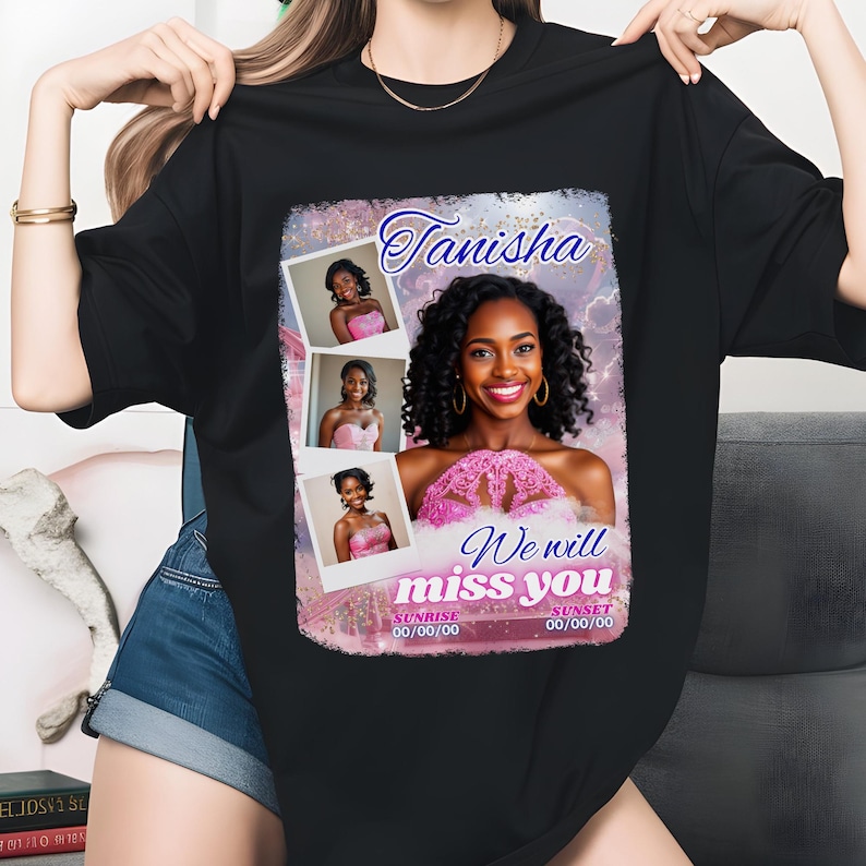 Puede incluir: Camiseta negra con un gr&aacute;fico que presenta un retrato de mujer, el nombre "Tanisha" y el texto "We will miss you". El dise&ntilde;o incluye tres fotos m&aacute;s peque&ntilde;as y un fondo rosa y azul.