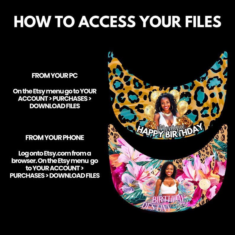 May include: Black graphic with instructions on how to access files from Etsy. The image includes two curved designs with photos and text that say "Happy Birthday Monique" and "Birthday Destiny Wish". The top design has a leopard print.