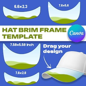 May include: A digital graphic featuring a white baseball cap with a green and blue brim design. The image includes four hat brim frame templates with measurements in inches, and the text "HAT BRIM FRAME TEMPLATE" and "Drag your design". A Canva logo is also present.