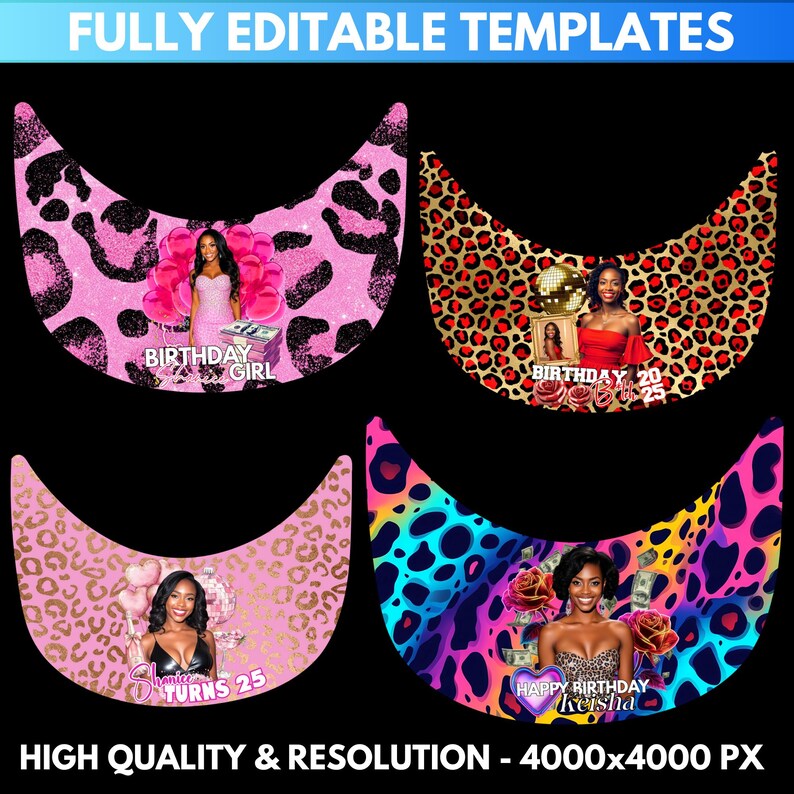 May include: Four templates with a black background. Each template has a crescent shape with a leopard print design. The templates feature images of women, text that says "Birthday Girl", "Turns 25", and "Happy Birthday Keisha". The text "Fully Editable Templates" and "High Quality & Resolution - 4000x4000 PX" are also visible.