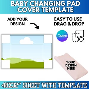 May include: A baby changing pad cover template with the text "BABY CHANGING PAD COVER TEMPLATE". The design includes a template with a landscape scene, a Canva logo, and a changing pad with the text "YOUR DESIGN HERE". The sheet size is 48x32 inches.