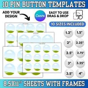May include: A graphic design template for 10 pin buttons. The design includes 10 sizes, ranging from 1.2 inches to 4 inches. The template is on 8.5x11 inch sheets with frames. The design is easy to use with Canva and allows users to add their own designs.