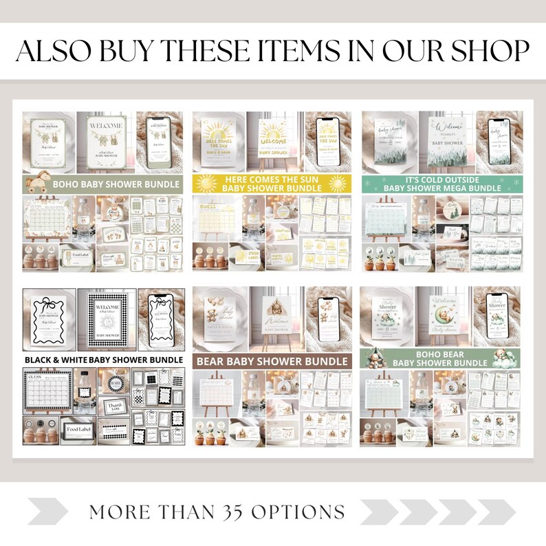 May include: A collage of printable baby shower party decorations in various themes, including boho, black and white, bear, and winter. The text "ALSO BUY THESE ITEMS IN OUR SHOP" is at the top of the image. The text "MORE THAN 35 OPTIONS" is at the bottom of the image.