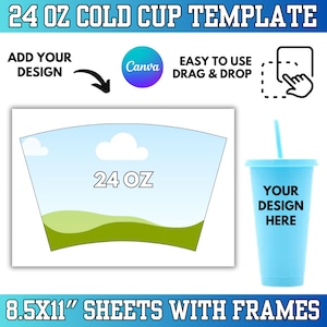 May include: A light blue cold cup template with a straw, next to a design template with a sky and grass scene. Text includes "24 OZ COLD CUP TEMPLATE", "ADD YOUR DESIGN", "EASY TO USE DRAG & DROP", and "8.5X11" SHEETS WITH FRAMES".