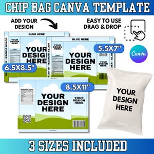 May include: A digital template for chip bags, featuring three sizes: 6.5x8.5 inches, 5.5x7 inches, and 8.5x11 inches. The design includes areas for customization with the text "YOUR DESIGN HERE" and instructions for easy drag-and-drop editing.