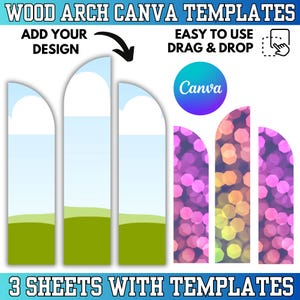 May include: Graphic featuring "WOOD ARCH CANVA TEMPLATES" with the text "ADD YOUR DESIGN" and "EASY TO USE DRAG & DROP". Includes Canva logo and three arch-shaped templates with sky, grass, and bokeh designs. The text "3 SHEETS WITH TEMPLATES" is also present.