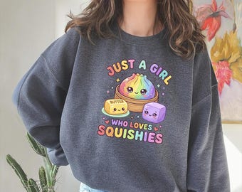 Just A Girl Who Loves Squishies Sweatshirt, Kawaii Dumpling Butter Pullover, Cute Squishy Toy Collector Crewneck, Pastel Foodie Apparel