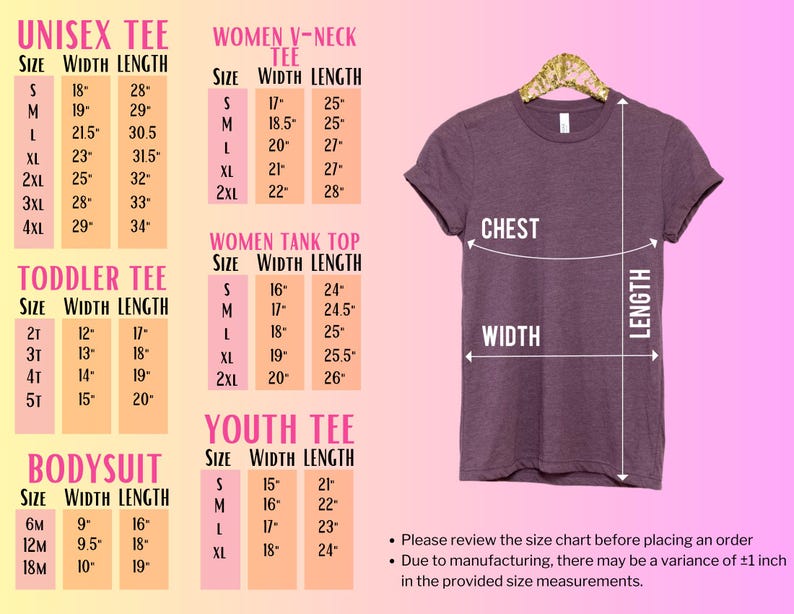 May include: Size chart for unisex, women's, youth, toddler, and bodysuit tees. The chart shows the width and length measurements in inches for each size. The chart also includes a diagram of a t-shirt with the chest and width measurements labeled.